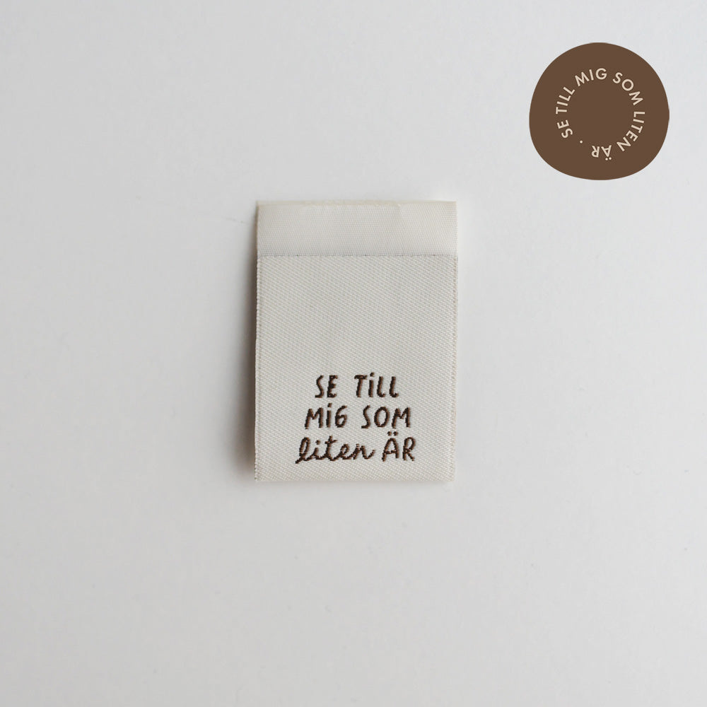 Woven label - Se till mig som liten är